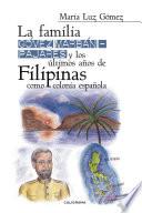 Libro La familia Gómez Marbán?Pajares y los últimos años de Filipinas como colonia española