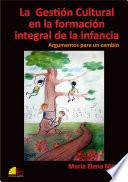 Libro La Gestión Cultural en la formación integral de la infancia