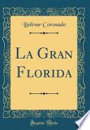 Libro La Gran Florida (Classic Reprint)