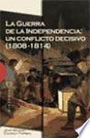 La Guerra de la Independencia: Un conflicto decisivo (1808-1814)
