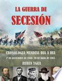 Libro La Guerra de Secesión: Cronologia Mundial Dia a Dia
