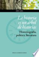 Libro La historia es un árbol de historias. Historiografía, política, literatura