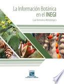 La información botánica en el INEGI. Guía normativa. Metodológica