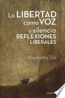 Libro La libertad como voz y silencio. Reflexiones liberales