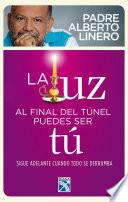 Libro La luz al final del túnel pudes ser tú