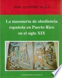 Libro La masonería de obediencia española en Puerto Rico, en el siglo XIX