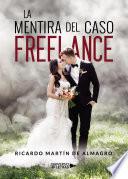 Libro La mentira del Caso Freelance