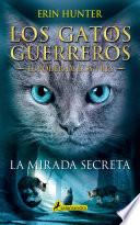 La mirada secreta (Los Gatos Guerreros | El Poder de los Tres 1)