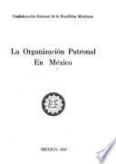 La organización patronal en México