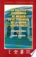 Libro La política económica de México en el Congreso de la Unión, 1970-1982