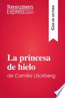 Libro La princesa de hielo de Camilla Läckberg (Guía de lectura)