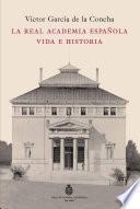 La Real Academia Española. Vida e historia