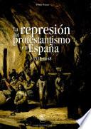 Libro La represión del protestantismo en España, 1517-1648