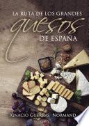 La ruta de los grandes quesos de España