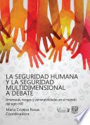 Libro La seguridad humana y la seguridad multidimensional a debate. Vulnerabilidades, riesgos y amenazas en el mundo del siglo XXI