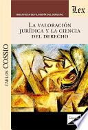 Libro La valoración jurídica y la ciencia del derecho