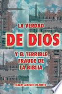 Libro LA VERDAD DE DIOS Y EL TERRIBLE FRAUDE DE LA BIBLIA