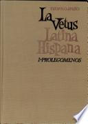 La Vetus Latina Hispana: Prolegomenos. Tomo I