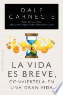 Libro La vida es breve, conviertela en una gran vida / Life is Short. Make it Great