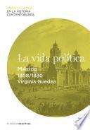 Libro La vida política. México (1808-1830)