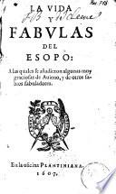 La vida y fabvlas del Esopo: a las quales se añadieron algunas muy graciosas de Auieno, y de otros sabios fabuladores