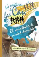 Libro Las aventuras de las Can y sus amigos. El misterio de la ciudad dormida