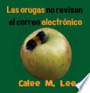 Libro Las orugas no revisan el correo electrónico