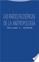 Libro Las raíces filosóficas de la antropología