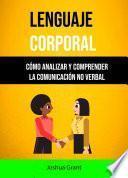 Libro Lenguaje Corporal: Cómo Analizar Y Comprender La Comunicación No Verbal