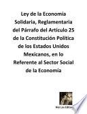 Libro Ley de la Economía Solidaria, Reglamentaria del Párrafo del Artículo 25 de la Constitución Política de los Estados Unidos Mexicanos, en lo Referente al Sector Social de la Economía