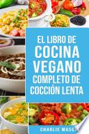 Libro Libro de cocina vegana de cocción lenta En Español/ Vegan Cookbook Slow Cooker In Spanish (Spanish Edition)