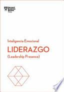 Libro Liderazgo. Serie Inteligencia Emocional HBR (Leadership Presence Spanish Edition): Leadership Presence
