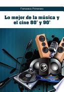 Libro Lo mejor de la música y el cine 80' y 90'