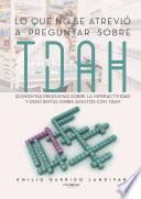 Libro Lo que no se atrevió a preguntar sobre TDAH