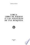 Lorca: Libro de poemas, o, Las aventuras de una búsqueda