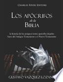 Libro Los Apócrifos de la Biblia: La Historia de Los Antiguos Textos Apócrifos Dejados Fuera del Antiguo Testamento Y El Nuevo Testamento