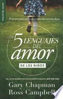 Los Cinco Lenguajes del Amor Para Ninos: El Secreto Para Amar a Los Ninos de Manera Eficaz