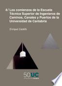 Libro Los comienzos de la Escuela Técnica Superior de Ingenieros de Caminos, Canales y Puertos de la Universidad de Cantabria