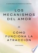 Libro Los mecanismos del amor. Cómo funciona la atracción