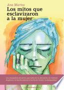 Libro Los mitos que esclavizaron a la mujer