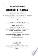 Los santos mártires Ciriaco y Paula, patronos de Malaga, su pasion, su culto ... añadese la novena de los Sartos Mártires, etc. (Formada ... por A. Lopez Guijarro, etc.).