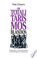 Libro Los totalitarismos blandos