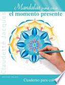 Libro Mandalas para vivir. el momento presente / Mandalas to Live... The Present Moment