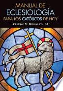Libro Manual de la Eclesiología para Los Católicos de Hoy