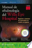Libro Manual de Oftalmologia del Wills Eye Hospital: Diagnostico y Tratamiento de La Enfermedad En La Consulta y En Urgencias