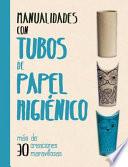 Libro Manualidades con tubos de papel higienico / The Toilet Roll Activity Book
