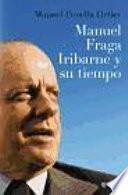 Manuel Fraga Iribarne y su tiempo