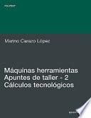 Libro Maquinas Herramientas Apuntes de Taller, 2 Calculos Tecnologicos