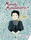 María Montessori. Una vida para los niños