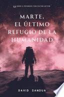 Libro MARTE, EL ÚLTIMO REFUGIO DE LA HUMANIDAD